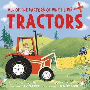 All of the Factors of Why I Love Tractors : Davina Bell