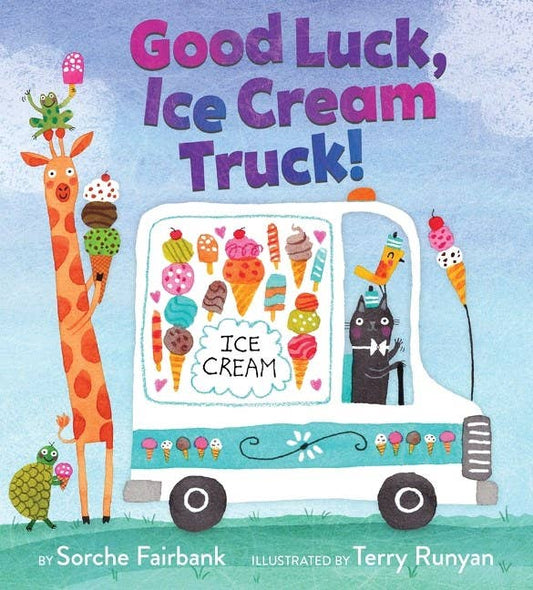 Good Luck, Ice Cream Truck! : Sorche Fairbank & Terry Runyan